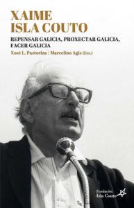 Xaime Isla Couto: repensar Galicia, proxectar Galicia, facer Galicia